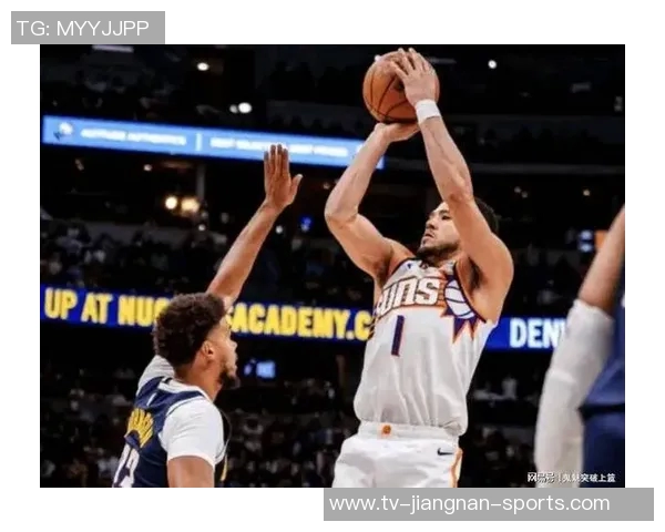 布克三节高效表现斩获24分7助攻正负值22助球队取得领先